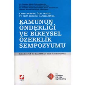 KAMU HUKUKU, ÖZEL HUKUK VE CEZA HUKUKU ALANLARINDA KAMUNUN ÖNDERLİĞİ VE BIREYSEL ÖZERKLİK SEMPOZYUMU - KOLEKTIF