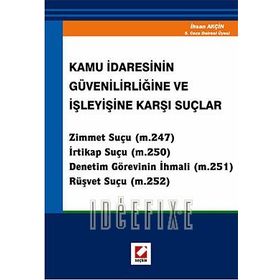 KAMU İDARESİNİN GÜVENİLİRLİĞİNE VE İŞLEYİŞİNE KARŞI SUÇLAR - İHSAN AKÇİN