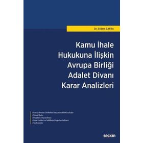 Kamu İhale Hukukuna İlişkin Avrupa Birliği Adalet Divanı Karar Analizleri - Erdem Bafra