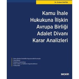 Kamu İhale Hukukuna İlişkin Avrupa Birliği Adalet Divanı Karar Analizleri - Erdem Bafra
