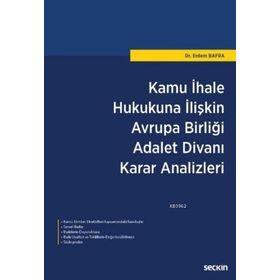 Kamu İhale Hukukuna İlişkin Avrupa Birliği Adalet Divanı Karar Analizleri - Erdem Bafra