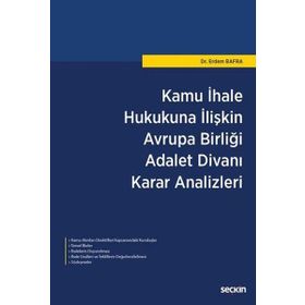 Kamu İhale Hukukuna İlişkin Avrupa Birliği Adalet Divanı Karar Analizleri - Erdem Bafra