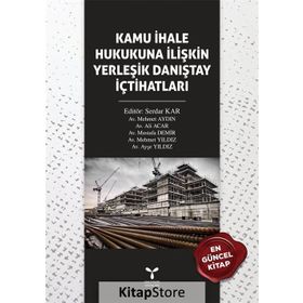 Kamu İhale Hukukuna İlişkin Yerleşik Danıştay İçtihatları - Kollektif