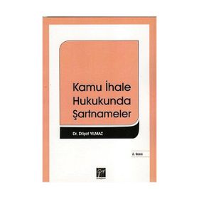 Kamu İhale Hukukunda Şartnameler - Dilşat Yılmaz