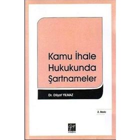 Kamu İhale Hukukunda Şartnameler - Dilşat Yılmaz
