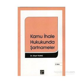 Kamu İhale Hukukunda Şartnameler - Dilşat Yılmaz