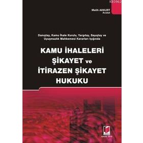 KAMU İHALELERİ ŞİKAYET VE İTİRAZEN ŞİKAYET HUKUKU - MELIH AKKURT