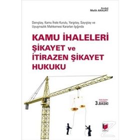 KAMU İHALELERİ ŞİKAYET VE İTİRAZEN ŞİKAYET HUKUKU - MELIH AKKURT