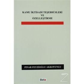 KAMU İKTİSADİ TEŞEBBÜSLERİ VE ÖZELLEŞTİRME - PINAR FEYZİOĞLU AKKOYUNLU