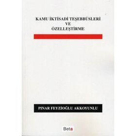 KAMU İKTİSADİ TEŞEBBÜSLERİ VE ÖZELLEŞTİRME - PINAR FEYZİOĞLU AKKOYUNLU