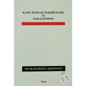 KAMU İKTİSADİ TEŞEBBÜSLERİ VE ÖZELLEŞTİRME - PINAR FEYZİOĞLU AKKOYUNLU