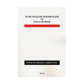 KAMU İKTİSADİ TEŞEBBÜSLERİ VE ÖZELLEŞTİRME - PINAR FEYZİOĞLU AKKOYUNLU