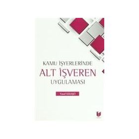 KAMU İŞYERLERINDE ALT İŞVEREN UYGULAMASI - YUSUF GÜLEŞÇI
