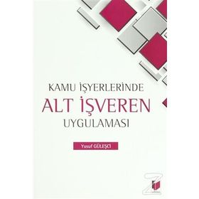 KAMU İŞYERLERINDE ALT İŞVEREN UYGULAMASI - YUSUF GÜLEŞÇI