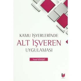 KAMU İŞYERLERINDE ALT İŞVEREN UYGULAMASI - YUSUF GÜLEŞÇI