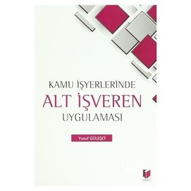 KAMU İŞYERLERINDE ALT İŞVEREN UYGULAMASI - YUSUF GÜLEŞÇI
