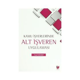 KAMU İŞYERLERINDE ALT İŞVEREN UYGULAMASI - YUSUF GÜLEŞÇI