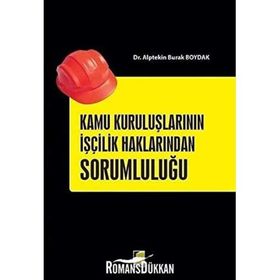 Kamu Kuruluşlarının İşçilik Haklarından Sorumluluğu - Alptekin Burak Boydak