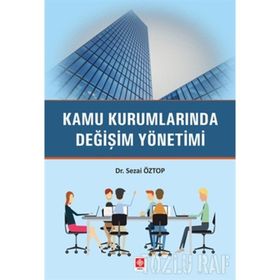 Kamu Kurumlarında Değişim Yönetimi - Sezai Öztop