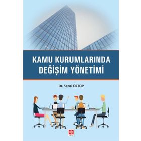 Kamu Kurumlarında Değişim Yönetimi - Sezai Öztop