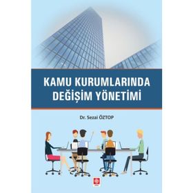 Kamu Kurumlarında Değişim Yönetimi - Sezai Öztop
