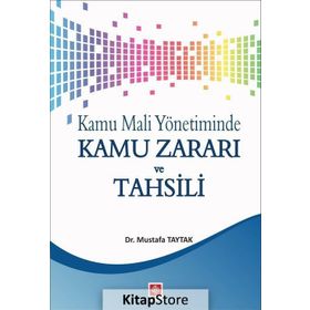 Kamu Mali Yönetiminde Kamu Zararı ve Tahsili - Mustafa Taytak