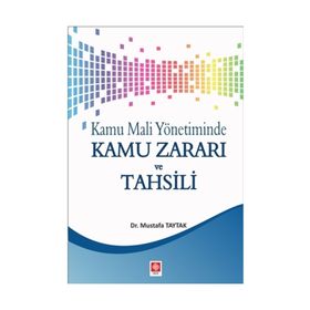 Kamu Mali Yönetiminde Kamu Zararı ve Tahsili - Mustafa Taytak