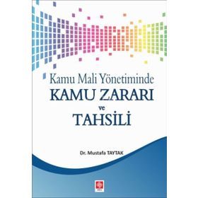 Kamu Mali Yönetiminde Kamu Zararı ve Tahsili - Mustafa Taytak