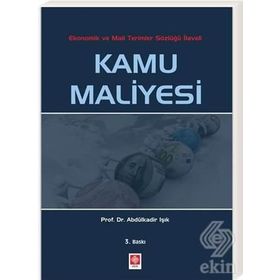 Kamu Maliyesi - Ekonomik ve Mali Terimler Sözlüğü İlaveli - Abdülkadir Işık