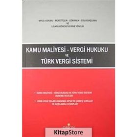 Kamu Maliyesi - Vergi Hukuku ve Türk Vergi Sistemi - Veli Kondak