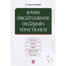 Kamu Örgütlerinde Değişimin Yönetilmesi Ahmet Yıldırım Ahmet Yıldırım