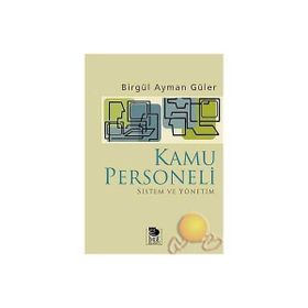 KAMU PERSONELI SISTEM VE YÖNETİM - BİRGÜL AYMAN GÜLER
