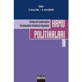 KAMU POLİTİKALARI 1 TÜRKİYEDE CUMHURIYETIN KURULUŞUNDAN GÜNÜMÜZE UYGULANAN - HÜSEYİN ERKUL;LEVENT GÖKDEMİR