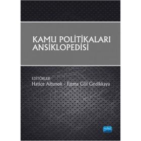 Kamu Politikaları Ansiklopedisi - Hatice Altunok Fatma Gül Gedikkaya Abdullah Aydın Ali Somel Alican Kaptı Aslı Yönten Ayça Çekiç Akyol Aziz Belli Begüm İsbir Belma Tokuroğlu Bülent Akbaba Cenk Temel Durmuş Alper Çamlıbel Ecehan Somuncuoğlu Elif Emmioğlu