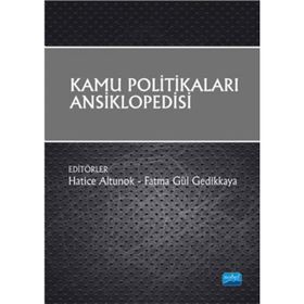 Kamu Politikaları Ansiklopedisi - Hatice Altunok Fatma Gül Gedikkaya Abdullah Aydın Ali Somel Alican Kaptı Aslı Yönten Ayça Çekiç Akyol Aziz Belli Begüm İsbir Belma Tokuroğlu Bülent Akbaba Cenk Temel Durmuş Alper Çamlıbel Ecehan Somuncuoğlu Elif Emmioğlu