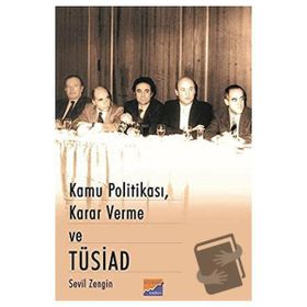 Kamu Politikası Karar Verme ve Tüsiad - Sevil Zengin