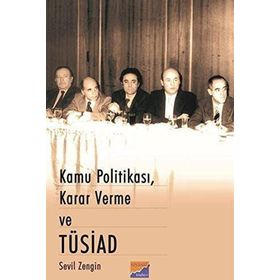 Kamu Politikası Karar Verme ve Tüsiad - Sevil Zengin