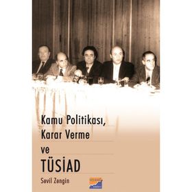 Kamu Politikası Karar Verme ve Tüsiad - Sevil Zengin