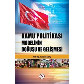 Kamu Politikası Modelinin Doğuşu ve Gelişmesi - Tolga Kabaş