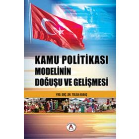 Kamu Politikası Modelinin Doğuşu ve Gelişmesi - Tolga Kabaş