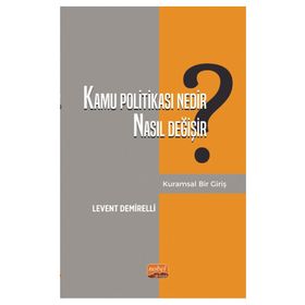 Kamu Politikası Nedir, Nasıl Değişir? Kuramsal Bir Giriş Nobel Bilimsel Eserler