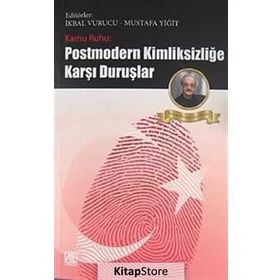 KAMU RUHU - POSTMODERN KİMLİKSİZLİĞE KARŞI DURUŞLAR - MUSTAFA YİĞİT;İKBAL VURUCU