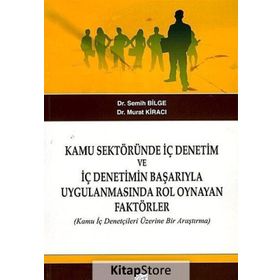 Kamu Sektöründe İç Denetim ve İç Denetimin Başarıyla Uygulanmasında Rol Oynayan Faktörler - Semih Bilge Murat Kiracı Rüstem Azgın