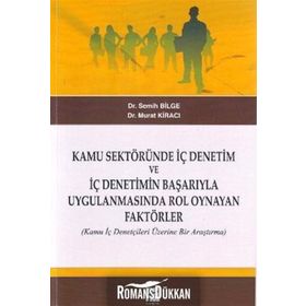 Kamu Sektöründe İç Denetim ve İç Denetimin Başarıyla Uygulanmasında Rol Oynayan Faktörler - Semih Bilge Murat Kiracı Rüstem Azgın