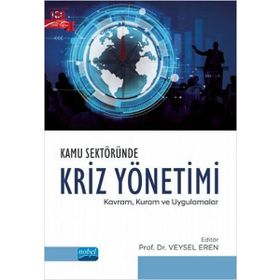 Kamu Sektöründe Kriz Yönetimi Kavram Kuram ve Uygulamalar - Veysel Eren