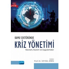 Kamu Sektöründe Kriz Yönetimi Kavram Kuram ve Uygulamalar - Veysel Eren