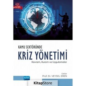 Kamu Sektöründe Kriz Yönetimi Kavram Kuram ve Uygulamalar - Veysel Eren