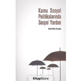 KAMU SOSYAL POLITIKALARINDA SOSYAL YARDIM - BEDRETTIN KESGIN