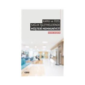 Kamu ve Özel Sağlık İşletmelerinde Müşteri Memnuniyeti Ferdi Bişkin