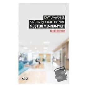 Kamu ve Özel Sağlık İşletmelerinde Müşteri Memnuniyeti Ferdi Bişkin